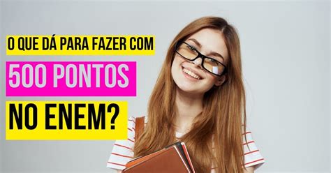 500 pontos no enem